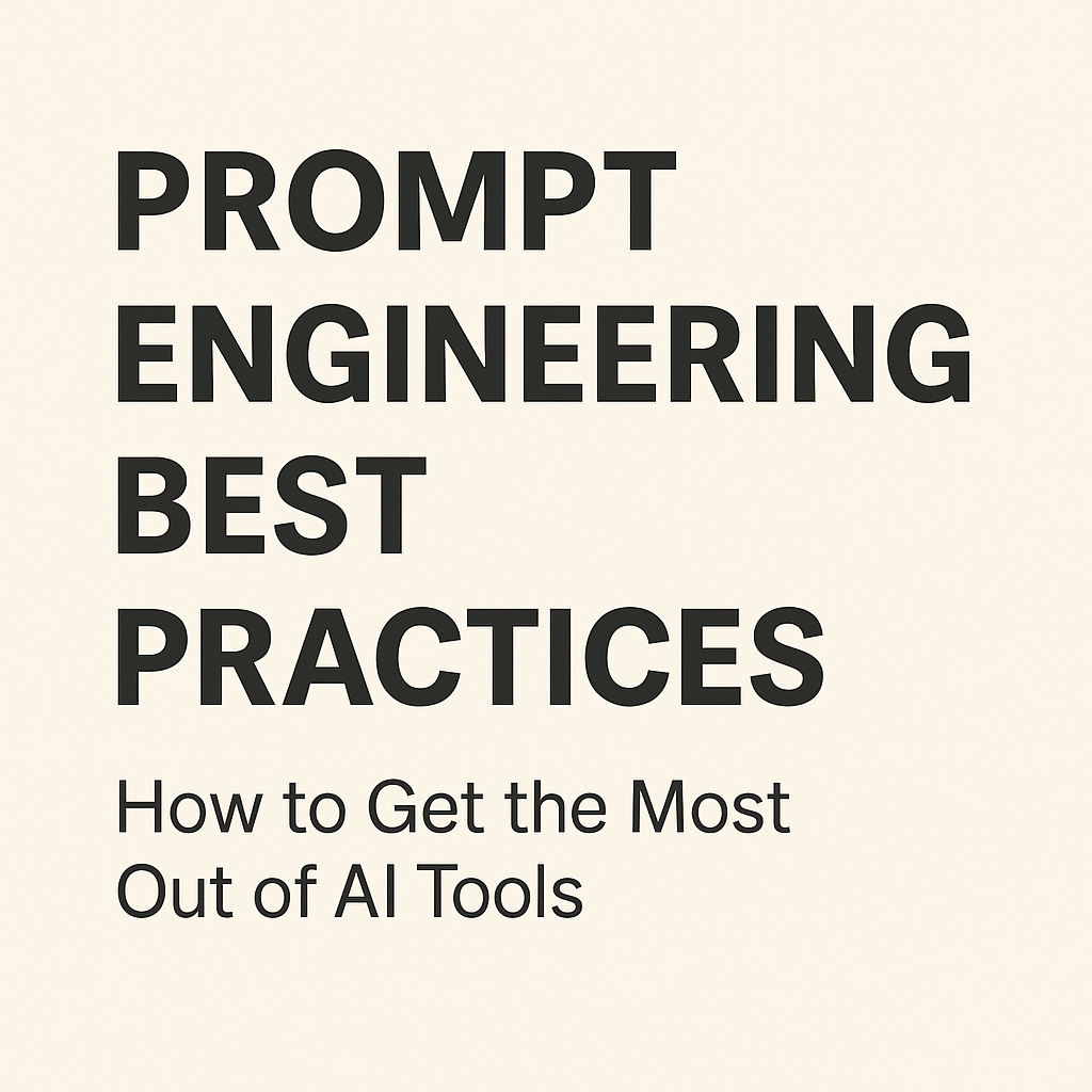 Prompt Engineering Best Practices: How to Get the Most Out of AI Tools